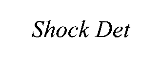 SHOCK DET