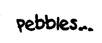 PEBBLES