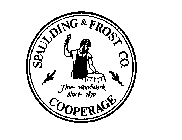 SPAULDING & FROST CO. COOPERAGE FINE WOODWORK SINCE 1870.