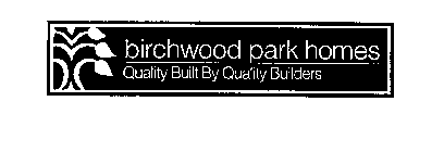 BIRCHWOOD PARK HOMES QUALITY BUILT BY QUALITY BUILDERS