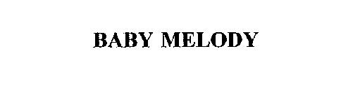 BABY MELODY