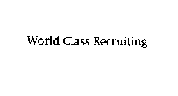 WORLD CLASS RECRUITING