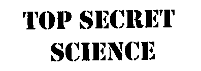TOP SECRET SCIENCE