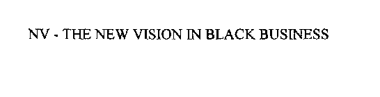 NV - THE NEW VISION IN BLACK BUSINESS