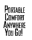 PORTABLE COMFORT ANYWHERE YOU GO!