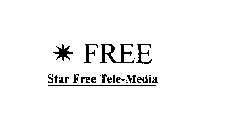 * FREE STAR FREE TELE-MEDIA