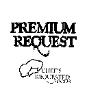 PREMIUM REQUEST CHEF'S REQUESTED FOODS