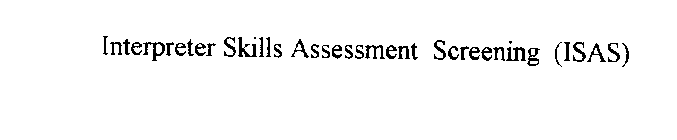 INTERPRETER SKILLS ASSESSMENT SCREENING (ISAS)