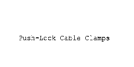 PUSH-LOCK CABLE CLAMPS