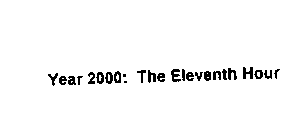 YEAR 2000: THE ELEVENTH HOUR