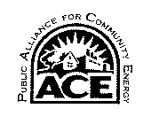 PUBLIC ALLIANCE FOR COMMUNITY ENERGY ACE