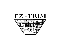 EZ -TRIM 105 +