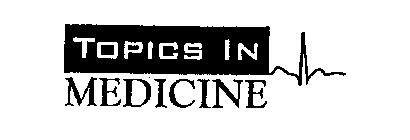 TOPICS IN MEDICINE