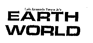 LUIS ARMANDO TORRES JR'S EARTH WORLD