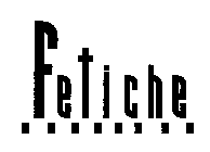 FETICHE