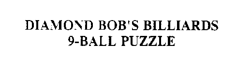 DIAMOND BOB'S BILLIARDS 9-BALL PUZZLE