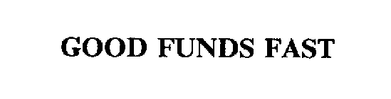 GOOD FUNDS FAST