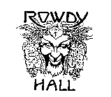 ROWDY HALL