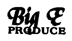 BIG E PRODUCE