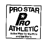 PRO STAR PRO ATHLETIC ACTIVE WEAR FOR THE PRO'S AND THE STAR'S