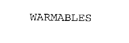 WARMABLES