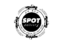 ON THE SPOT DELIVERY FROM THE STORE...TO YOUR DOOR