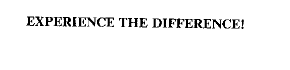 EXPERIENCE THE DIFFERENCE!