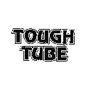 TOUGH TUBE