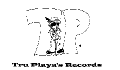 T P TRU PLAYA'S RECORDS
