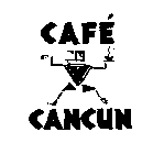 CAFE CANCUN