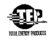 TEP TOTAL ENERGY PRODUCTS