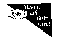 LIPTON MAKING LIFE TASTE GREAT