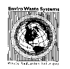 ENVIRO WASTE SYSTEMS WASTE REDUCTION SOLUTIONS