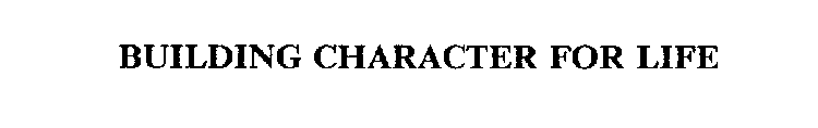 BUILDING CHARACTER FOR LIFE