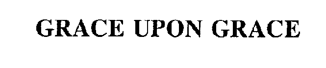 GRACE UPON GRACE
