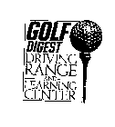 GOLF DIGEST DRIVING RANGE AND LEARNING CENTER