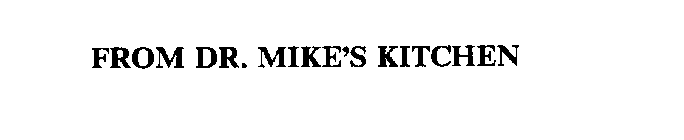 FROM DR. MIKE'S KITCHEN