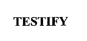 TESTIFY