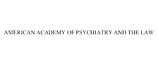 AMERICAN ACADEMY OF PSYCHIATRY AND THE LAW