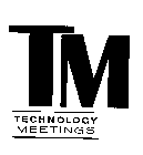 TM TECHNOLOGY MEETINGS