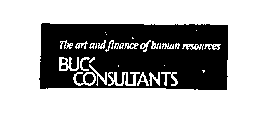 THE ART AND FINANCE OF HUMAN RESOURCES BUCK CONSULTANTS