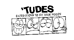 'TUDES EXPRESSIONS TO FIT YOUR MOODS