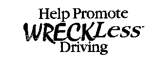 HELP PROMOTE WRECKLESS DRIVING