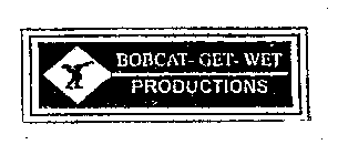 BOBCAT- GET- WET PRODUCTIONS