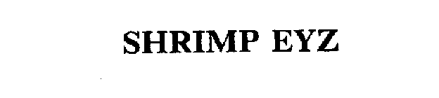SHRIMP EYZ