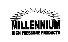 MILLENNIUM HIGH PRESSURE PRODUCTS