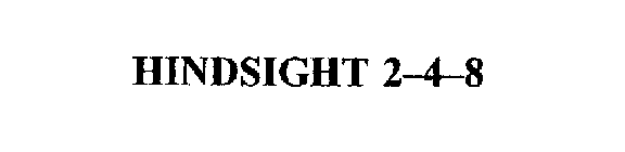 HINDSIGHT 2-4-8