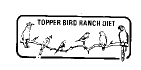 TOPPER BIRD RANCH DIET