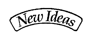 NEW IDEAS