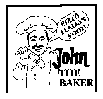 PIZZA ITALIAN FOOD JOHN THE BAKER
